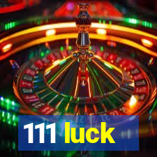 111 luck